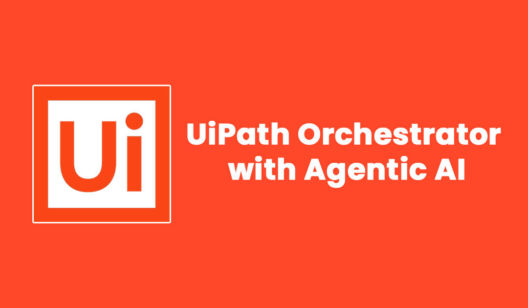 UiPath Orchestrator with Agentic AI